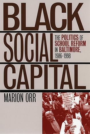 book-cover-placeholder Black Social Capital - The Politics of School Reform in Baltimore, 1986-1999 (Studies in Government and Public Policy) book cover