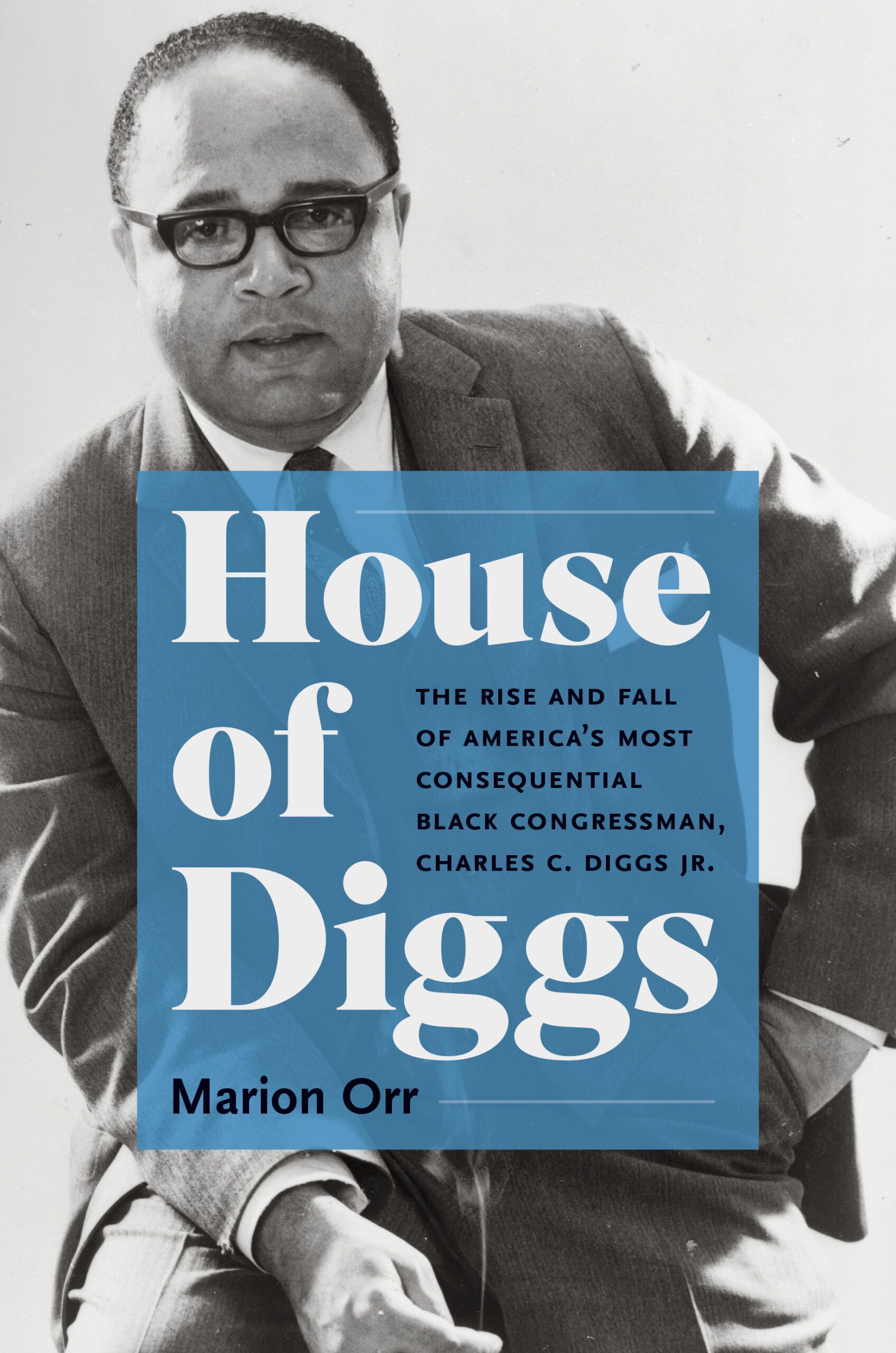 book-cover-placeholder House of Diggs: The Rise and Fall of America’s Most Consequential Black Congressman, Charles C. Diggs, Jr. book cover
